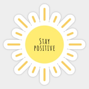 Stay Positive - Life Quotes Sticker